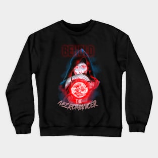 BEHOLD THE NECROMANCER Crewneck Sweatshirt